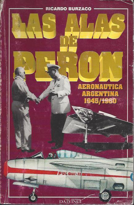 Las Alas de Perón - Aeronaútica Argentina 1945 - 1950