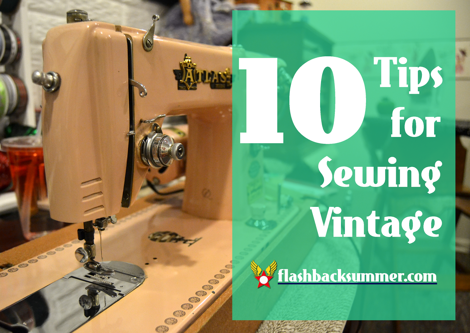 Flashback Summer: 10 Tips for Sewing Vintage