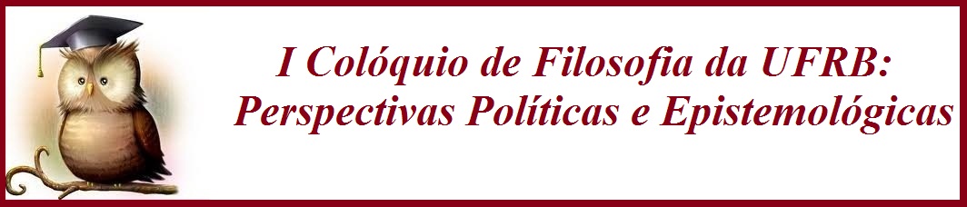 I Colóquio de Filosofia da UFRB: Perspectivas Políticas e Epistemológicas  