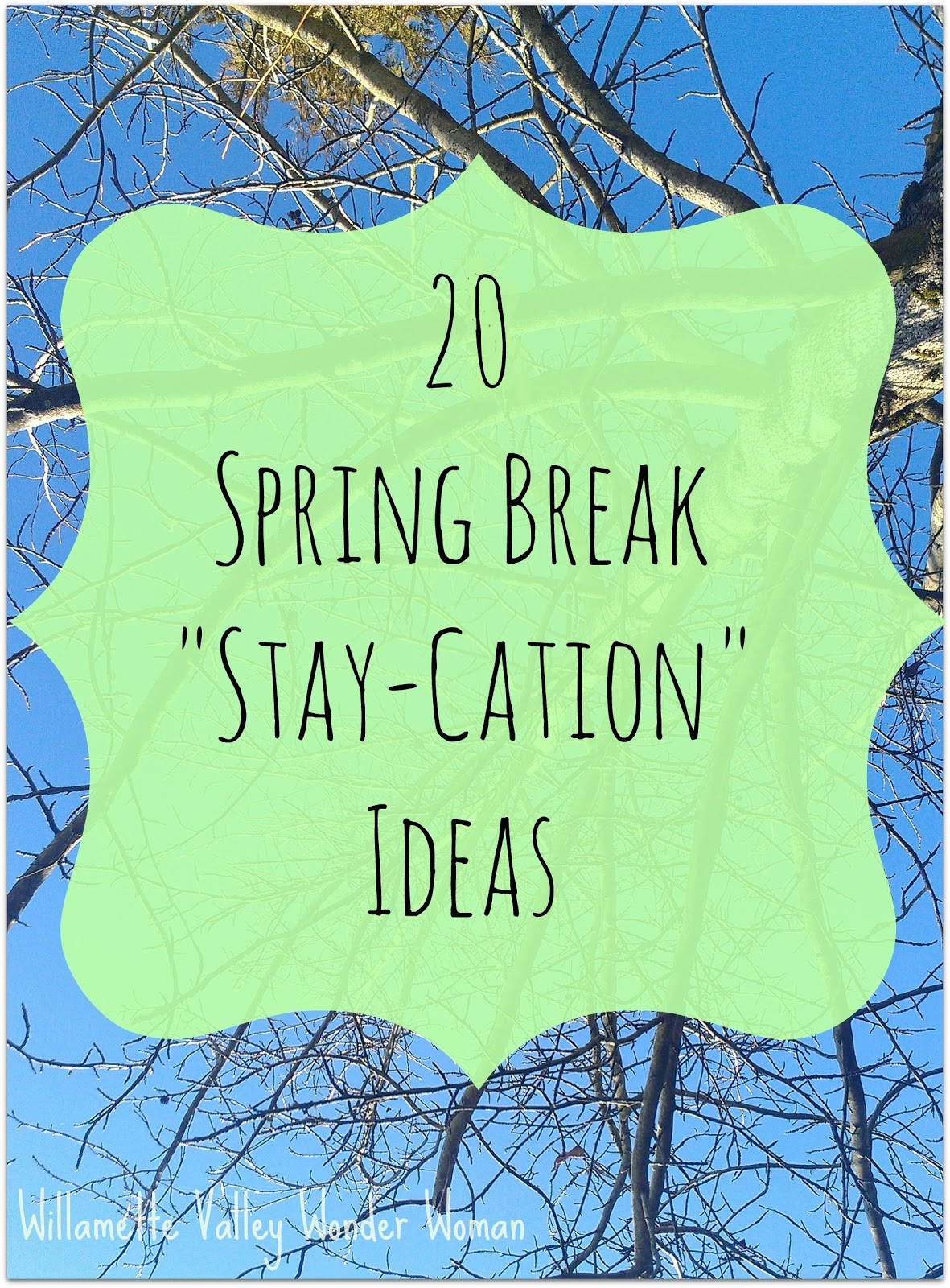 20 Spring Break "StayCation" Ideas Melissa Kaylene