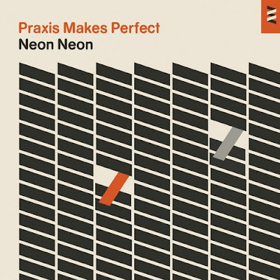 Neon-Neon-Praxis-Makes-Perfect Neon Neon – Praxis Makes Perfect [7.9]