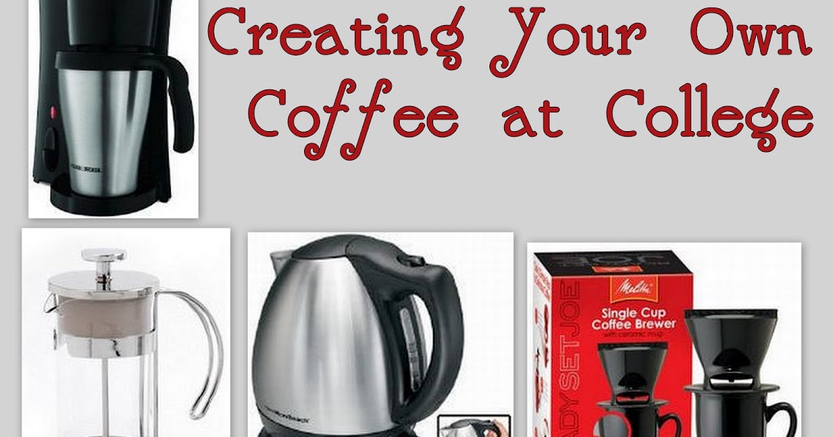 Coffee Makers & More Coffee At College