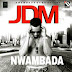 JDM (@Talk2JDM) ~ Nwambada Audio #JDM_NWAMBADA_AUDIO_VIDEO