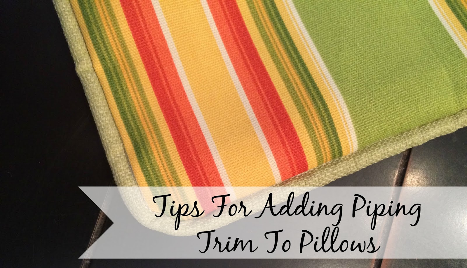 Tips For Adding Piping Trim To Pillows