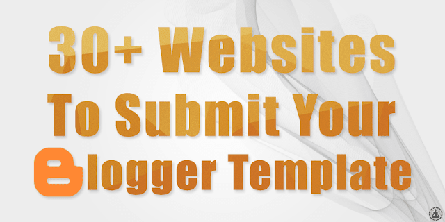 Websites to Submit Your Blogger Template