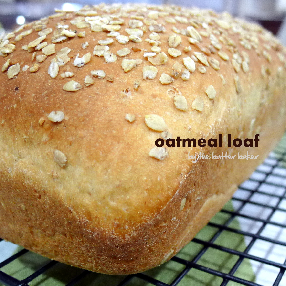 the batter baker Oatmeal Loaf