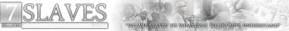 7 Billion Slaves