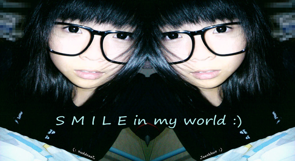 S M I L E in my World :)