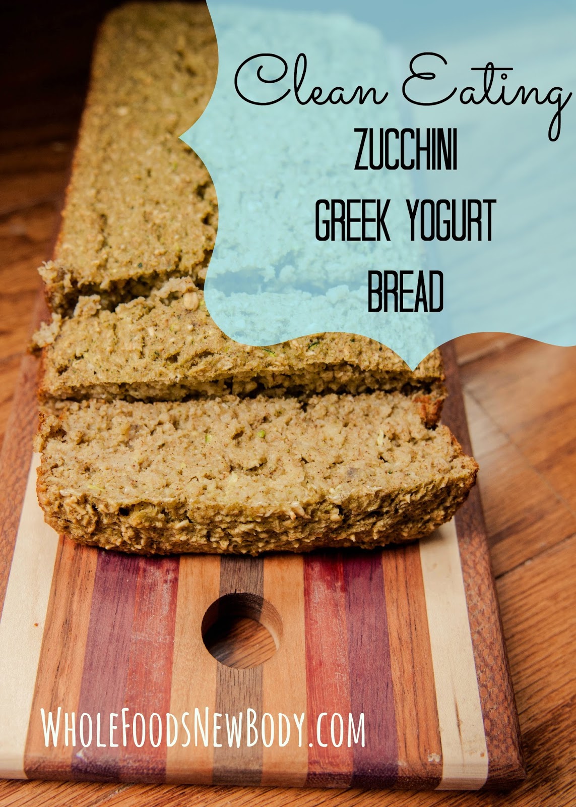 Whole Foods New Body: Clean Eating Zucchini Bread
