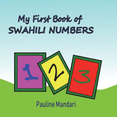 My First Book of Swahili Numbers