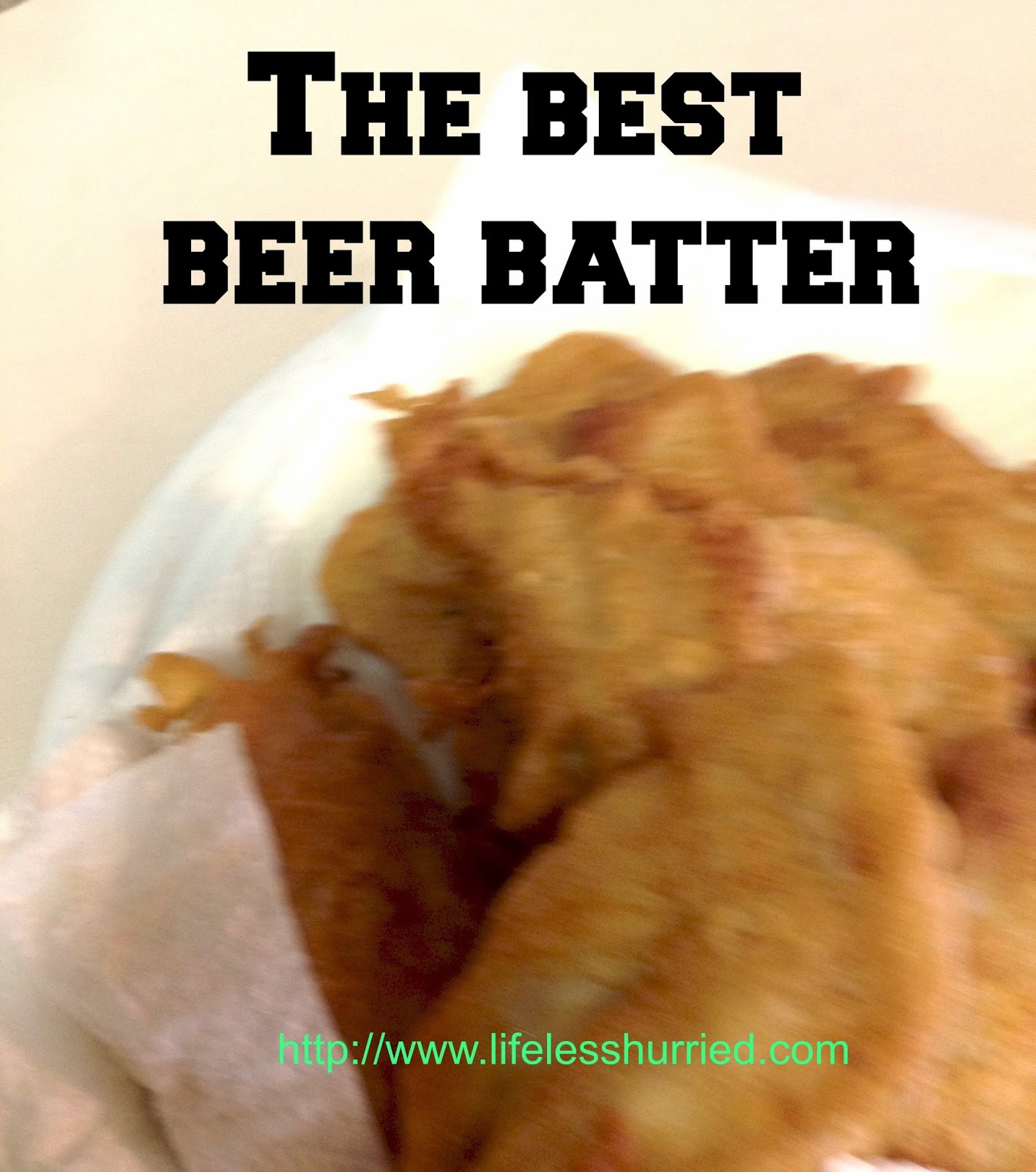 Life less hurried, living in the slow lane The best beer batter for