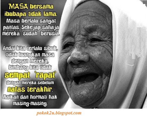 Pesanan mak dan ayah kepada anaknya, nasihat ibu bapa untuk anak-anak, hargai jasa ibu bapa, amanah menjaga orang tua apabila mereka telah meningkat usia