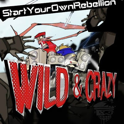StartYourOwnRebellion - Wild & Crazy Lyrics + Letras + Lirik + Tekst + Text + Testo + Paroles + Source: Lyrics-Video-Music.blogspot.com + Video Music Song Lyrics StartYourOwnRebellion - Wild & Crazy