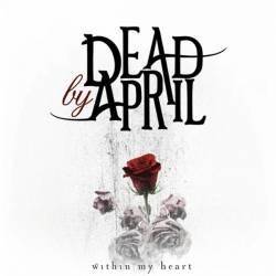 Dead By April- Within My Heart