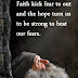 Faith Kick Fear To Out