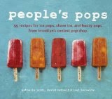 People's Pops - 55 Recipes for Ice Pops, Shave Ice, and Boozy Pops from Brooklyn's Coolest Pop Shop
