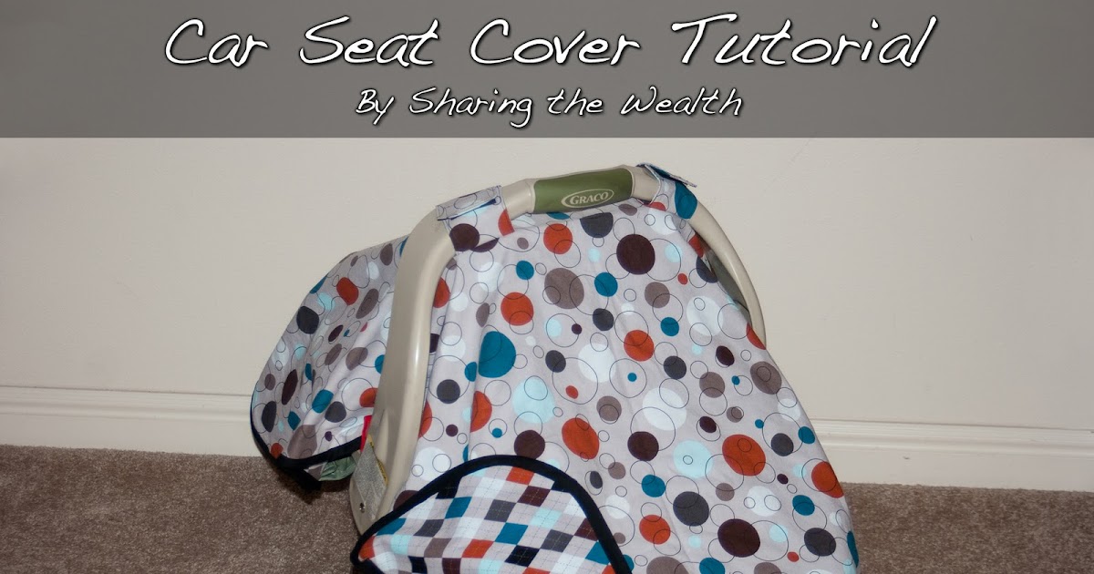 Sharing the Wealth Car Seat Cover Tutorial