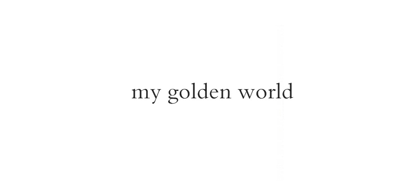 my golden world