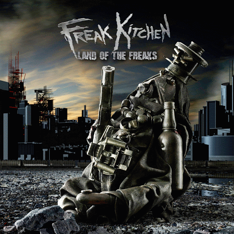 FREAK KITCHEN - Land Of The Freaks (2012)