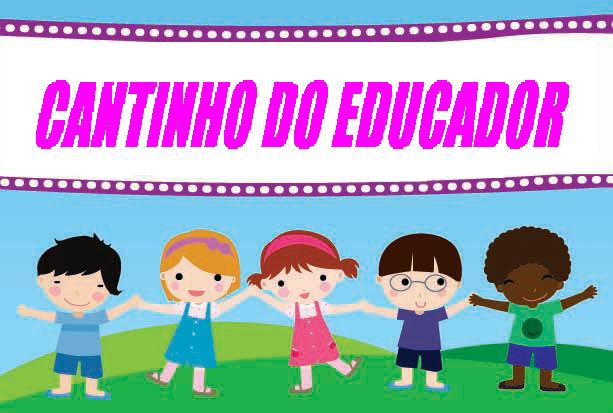         ♥  CANTINHO DO EDUCADOR  ♥