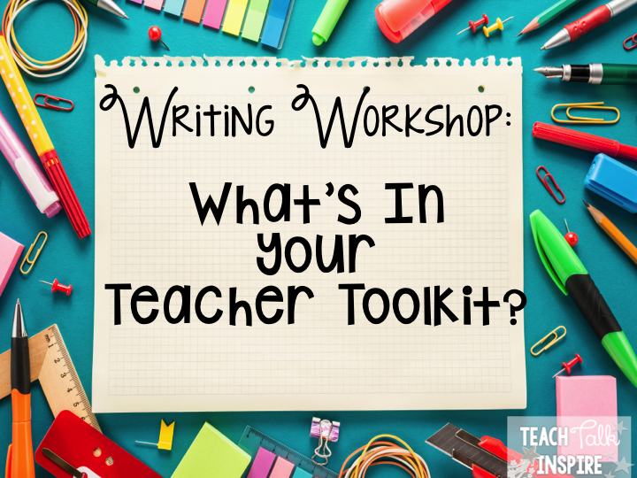 Writing What's In Your Teacher Toolkit? Teach.Talk.Inspire
