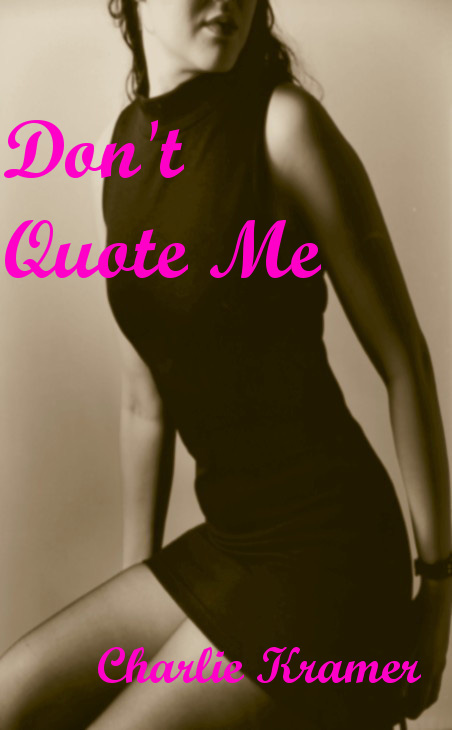 Don't Quote Me (Quotable Women) Charlie Kramer