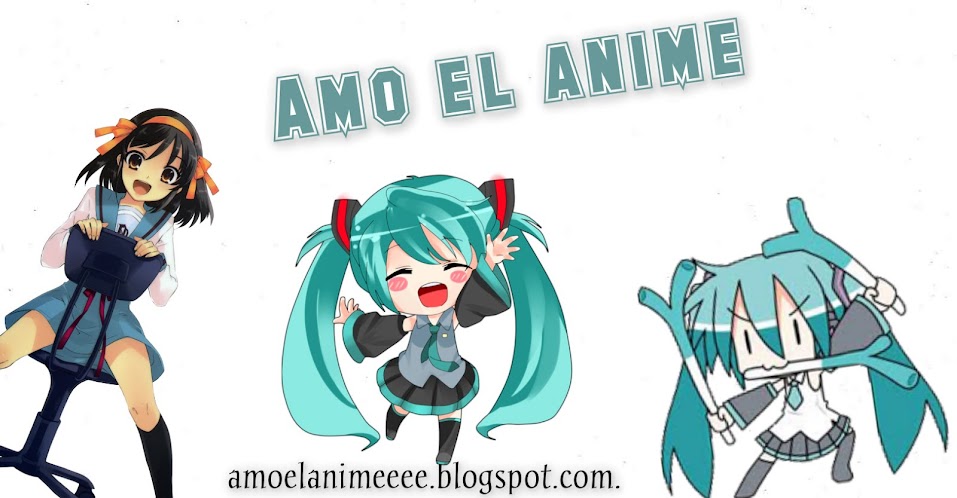 Amo el Anime ♥