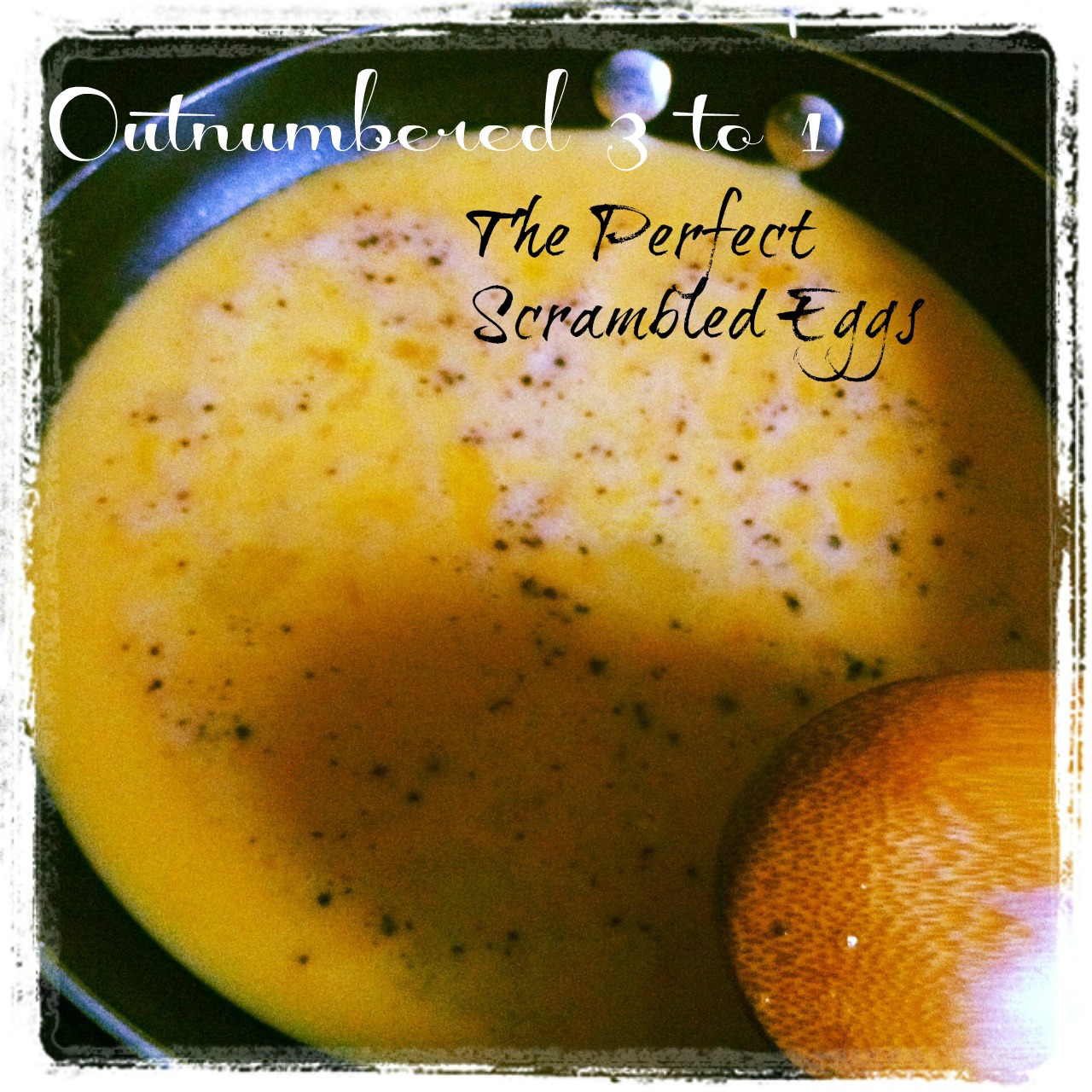 How to Make the Perfect Scrambled Eggs Recipe - Outnumbered 3 to 1