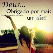 Deus... Obrigada por mais um dia!