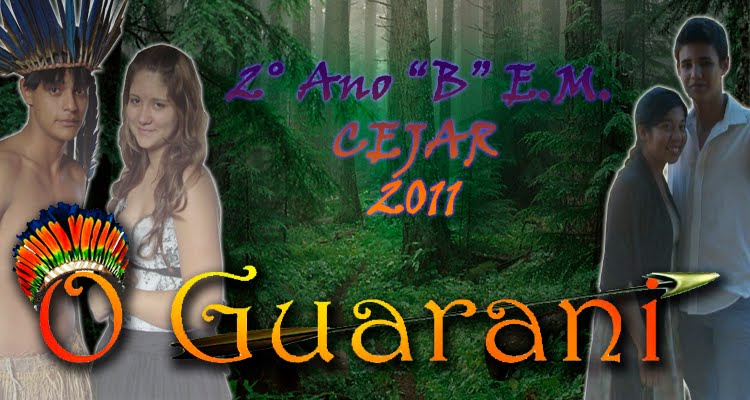 O Guarani CEJAR   2° E.M. "B" 2011