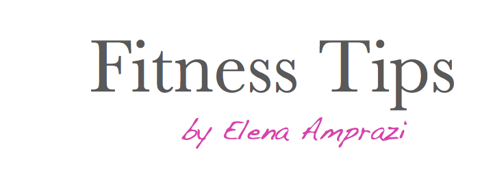 FITNESS TIPS by Elena Amprazi