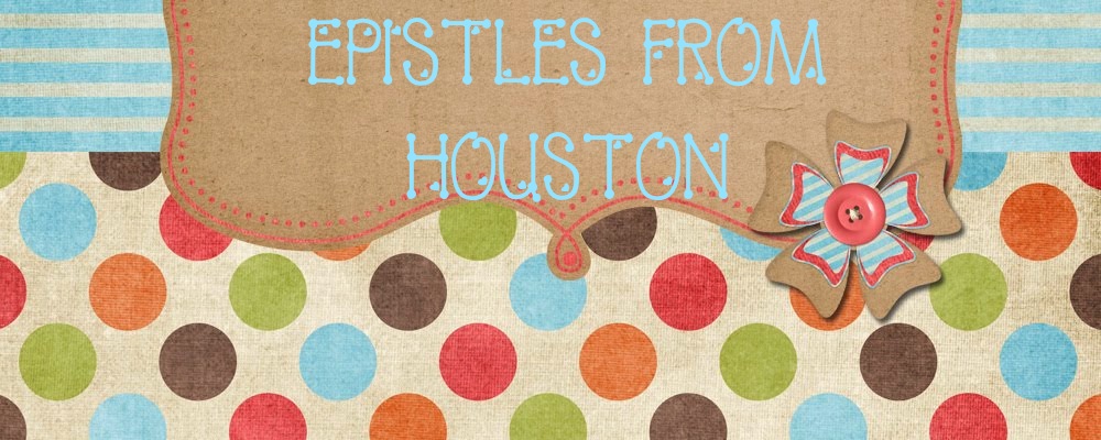 Epistles from Houston