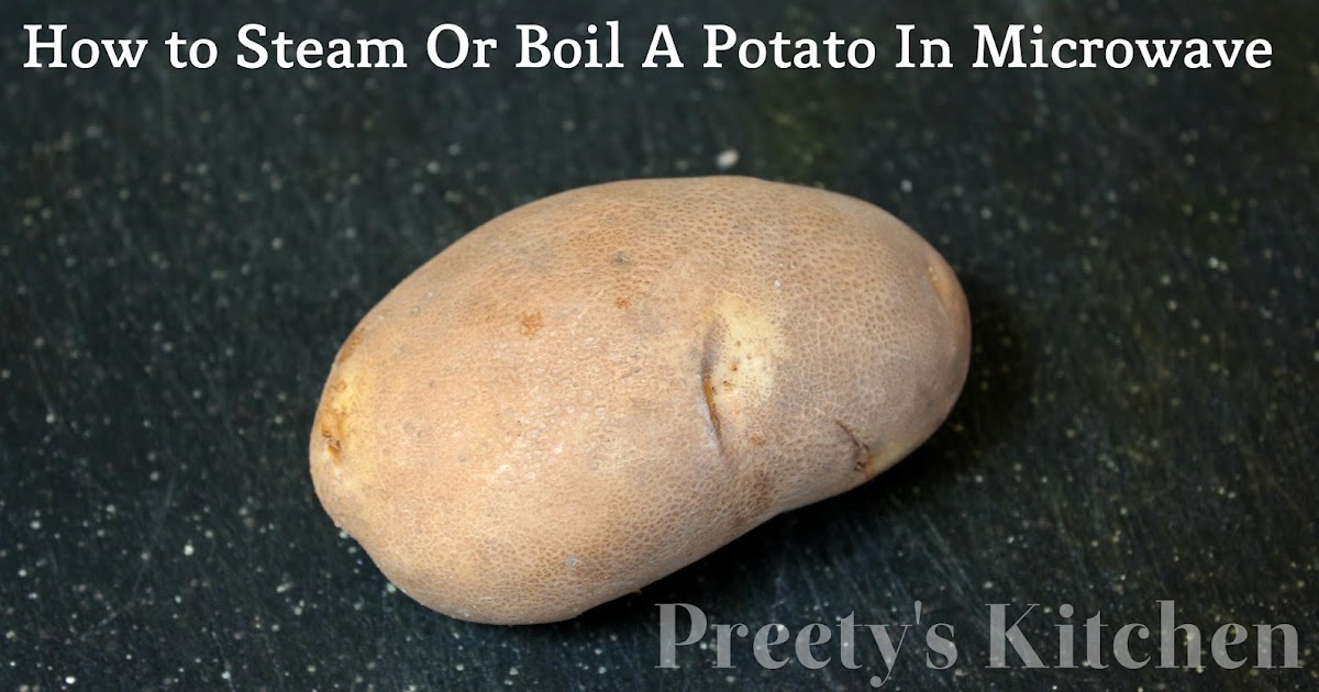 Preety's Kitchen How to Steam Or Boil A Potato In Microwave Preety's Kitchen How to Steam Or Boil A Potato In Microwave