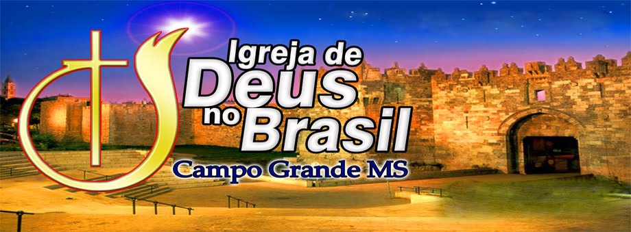 Igreja de Deus no Brasil Campo Grande MS