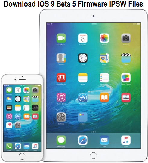 Direct Download Links of iOS 9 Beta 5 IPSW Firmware for iPhone, iPad & iPod Touch Direct Download Links of iOS 9 Beta 5 IPSW Firmware for iPhone, iPad & iPod Touch