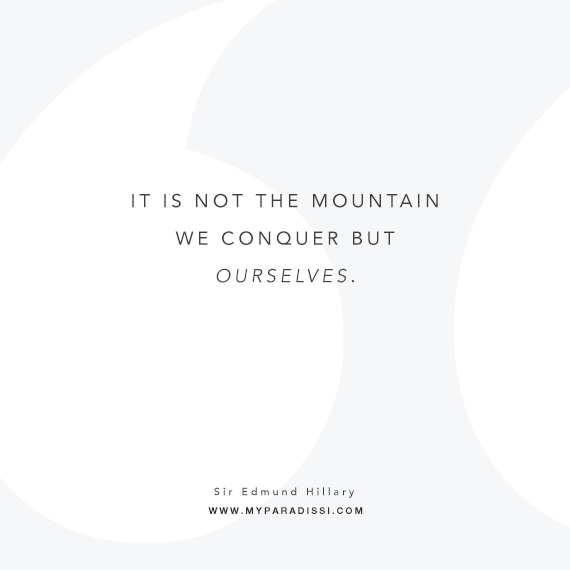 It is not the mountain we conquer but ourselves. Quote by Sir Edmund Hillary