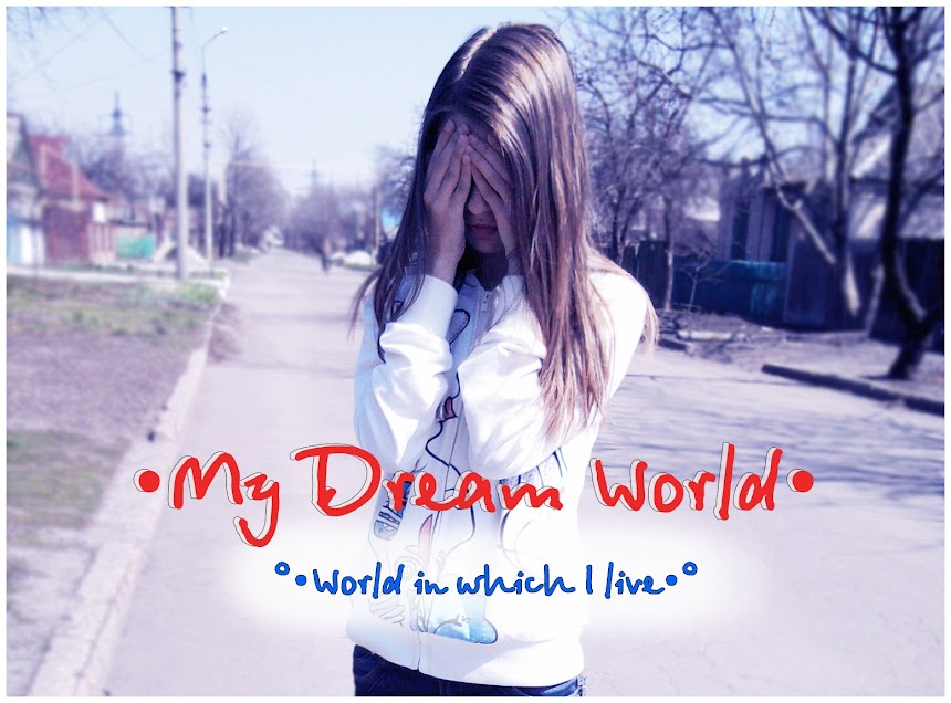 •My Dream World•
