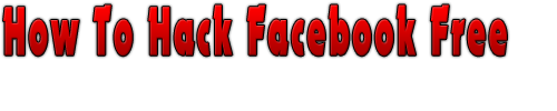 How to Hack Facebook Free - Hack Facebook Accounts,Passwords ...