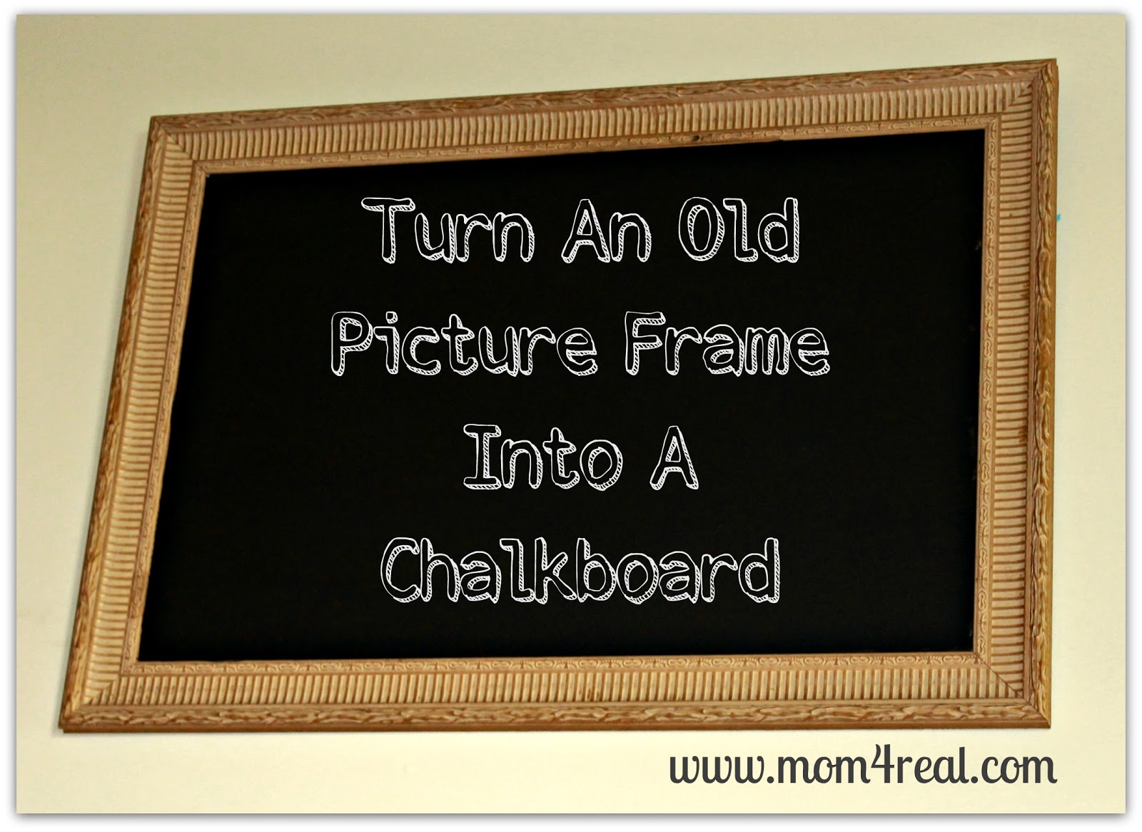 Turn An Old Picture Frame Into A Chalkboard Mom 4 Real