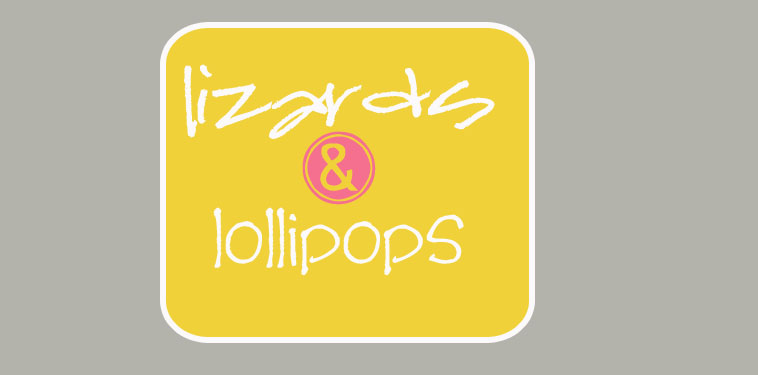 lizards & lollipops