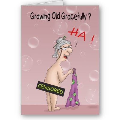 funny_birthday_cards_growing_old_gracefully-p137856257312986566b2icl_400.jpg