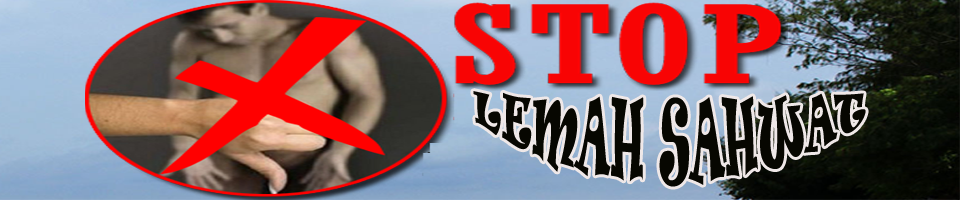 Stop Lemah Sahwat !!!