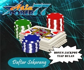 Asiapoker77 bonus jackpot plus tiap bulan 