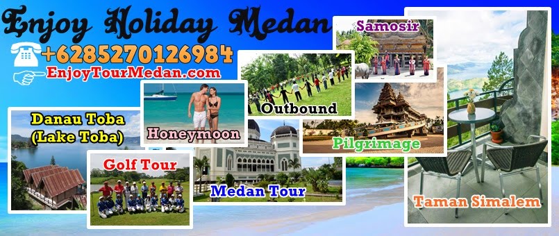 Enjoy Holiday Medan - Paket Tour Medan - Lake Toba Tour - Paket Wisata Danau Toba - Travel Medan