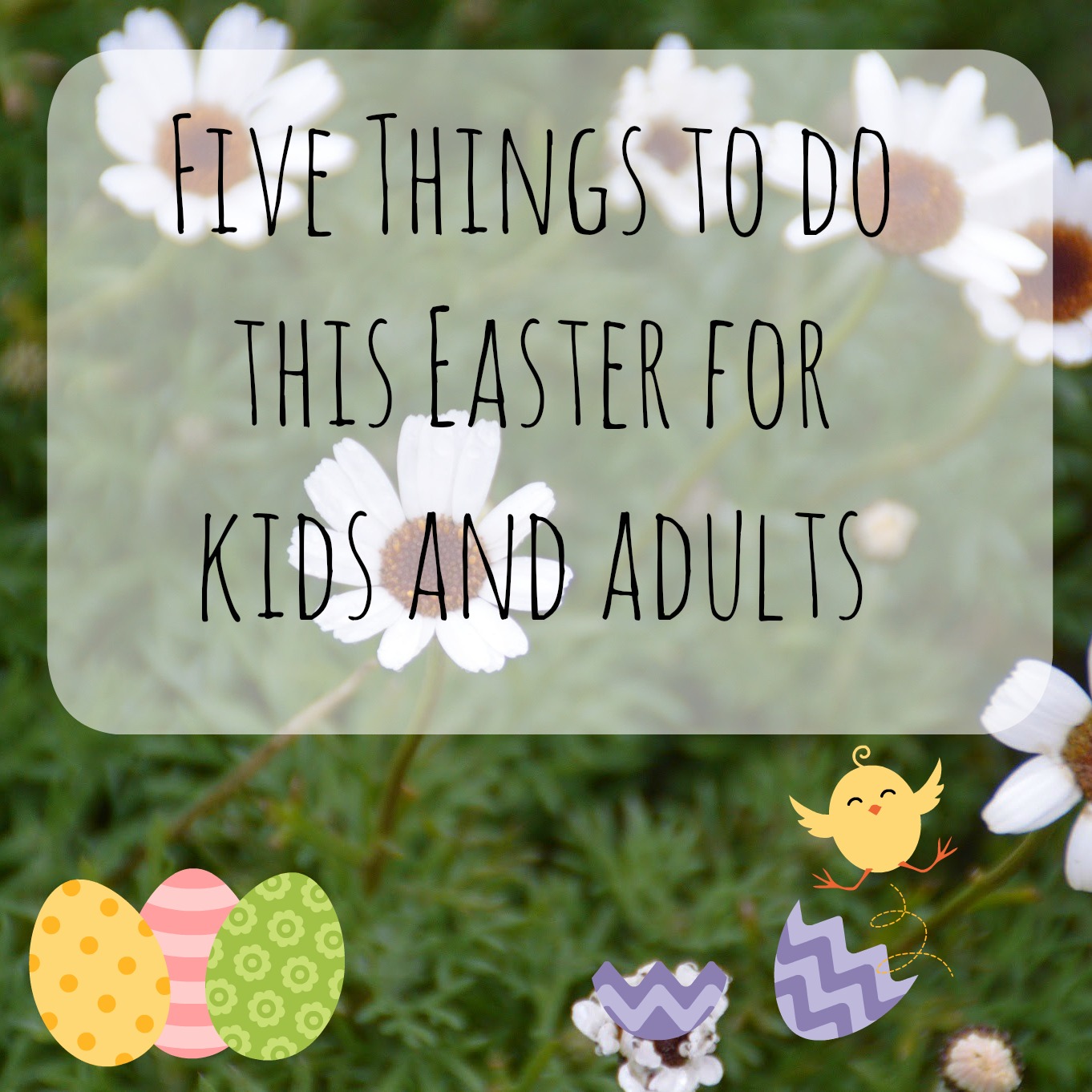 Five Things to do this Easter For Kids and Grown Ups Diary of the