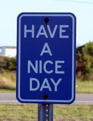 HAVE A NICE DAY,