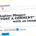 Change Your Blogger "Post A Comment" Message