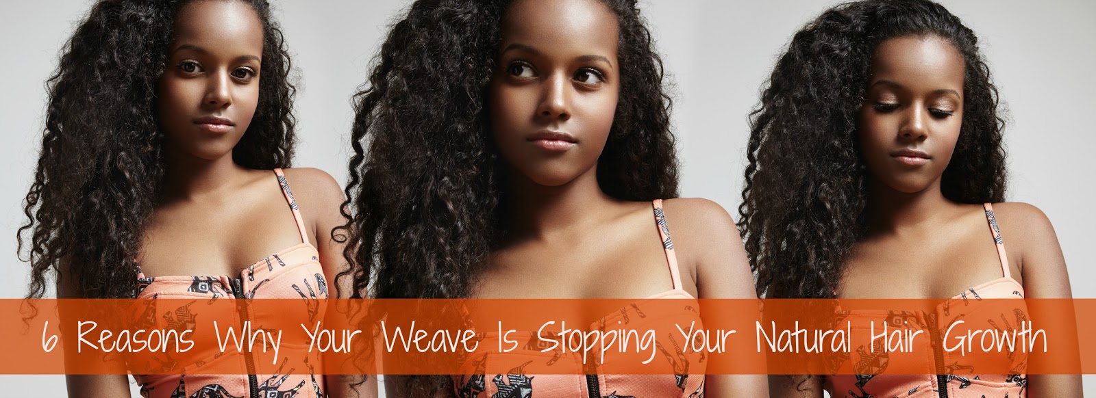 6 Reasons Why Your Weave Is Stopping Your Natural Hair Growth