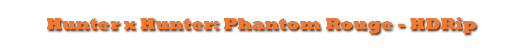 Hunter x Hunter: Phantom Rouge Full Movie