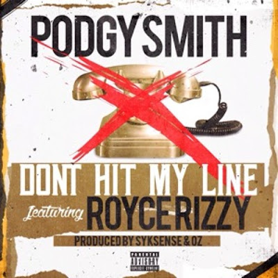 Podgy Smith ft. Royce Rizzy - "Dont Hit My Line" {Prod. By SykSense} www.hiphopondeck.com